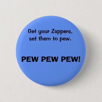 Pak je Zappers, zet ze in om te peuteren, PEW PEW Ronde Button 5,7 Cm