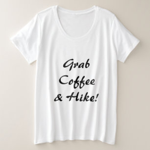 Pak koffie en ga wandelen grote maat t-shirt