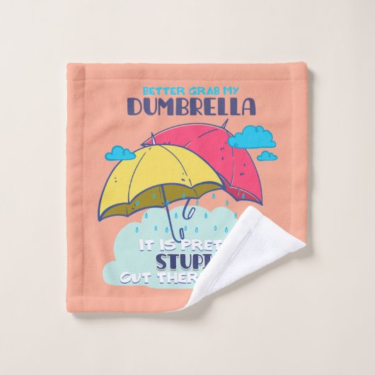 Pak mijn paraplu maar, het is  dom bad handdoek (Wasdoekje)