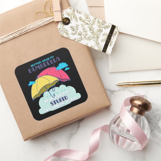 Pak mijn paraplu maar, het is  dom vierkante sticker (Geschenken)