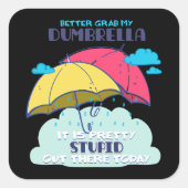 Pak mijn paraplu maar, het is  dom vierkante sticker (Voorkant)