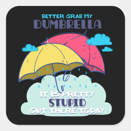 Pak mijn paraplu maar, het is  dom vierkante sticker (Voorkant)