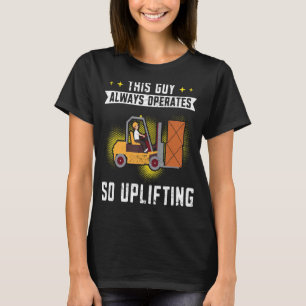 Pakhuis Clerk Forklift Operator Lift Truck Forkl T-shirt