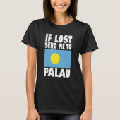 Palau Flag Design  If lost send me to Palau T-shirt (Voorkant)