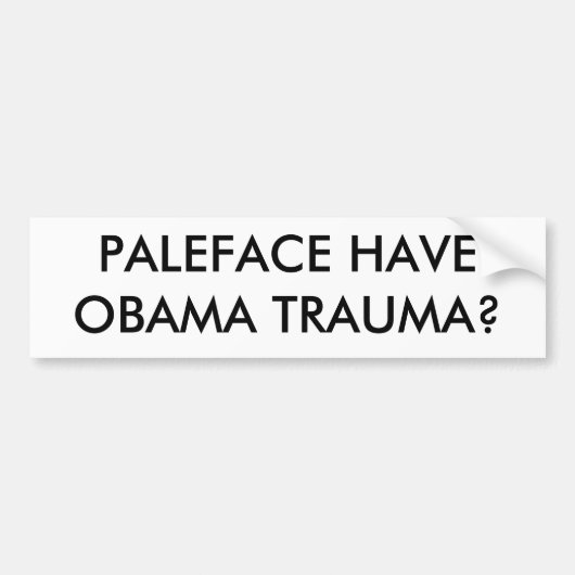 PALEFACE HEEFT OBAMA TRAUMA? BUMPERSTICKER (Voorkant)