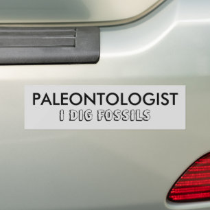 PALEONTOLOGIST I DIG FOSSILS Bumpersticker
