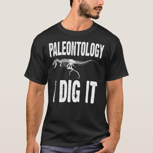 Paleontology I dig it Funny Fossil Hunter T rex Sk T-shirt (Voorkant)