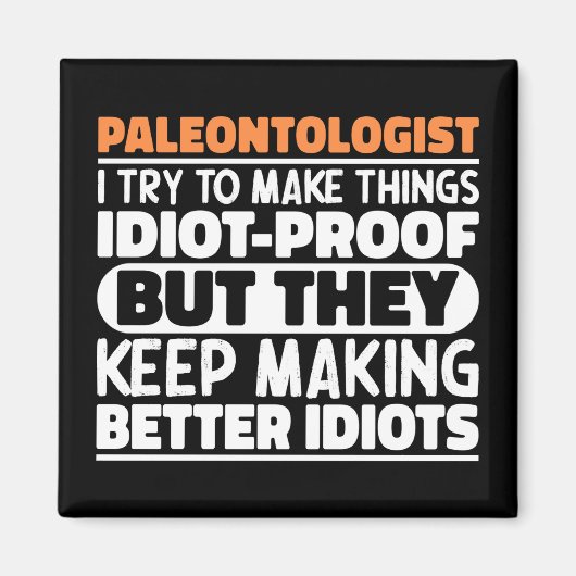 Paleontoloog Ik probeer dingen grappig te maken Magneet (Voorkant)
