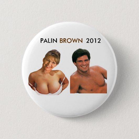 PALIN BROWN 2012 Button! (T shirten, spelden, magn Ronde Button 5,7 Cm (Voorkant)