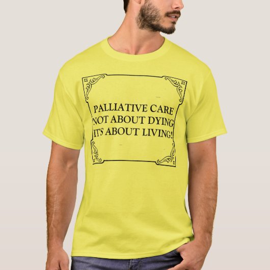 PALLIATIEVE BEZORGDHEID OVER DYING, HET GAAT OVER  T-SHIRT (Voorkant)