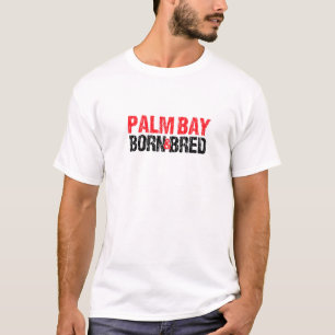 Palm Bay Born and Bred Florida Hometown FL Home St T-shirt
