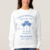 Palm Springs voor de ringen Blue Bachelorette Trui (Voorkant)