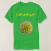Palynoloog design for pollen and palynology love t-shirt (Design voorkant)