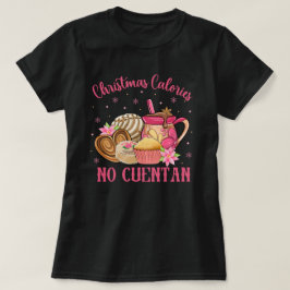 Pan Dulce Mexican | Kerst Calorieën Geen Cuentan T-shirt