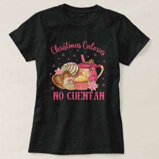 Pan Dulce Mexican | Kerst Calorieën Geen Cuentan T-shirt