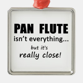 Pan Flute is niet alles Metalen Ornament