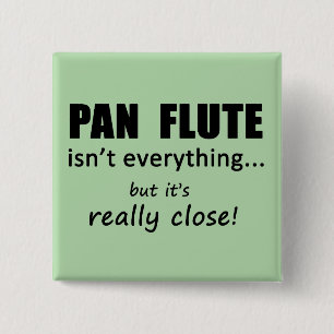Pan Flute is niet alles Vierkante Button 5,1 Cm