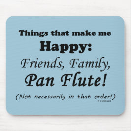 Pan Flute maakt me gelukkig Muismat