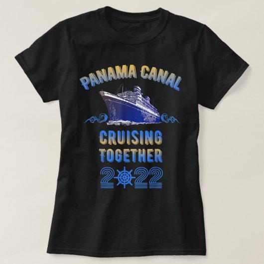 Panama Canal Cruising 2022 Family Friends T-shirt (Design voorkant)