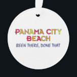 Panama City Beach Florida BTDT Ornament<br><div class="desc">Spring Break - de plaats van bestemming voor duizenden is Panama City Beach,  Florida.  Als je er geweest bent,  doe dat dan,  deze t - shirts,  mokken,  en meer zijn voor je!</div>