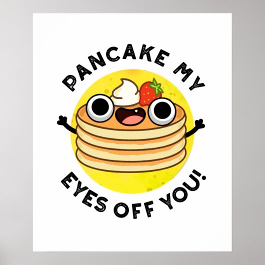 Pancake My Eyes of you grappy Food Pun Poster (Voorkant)