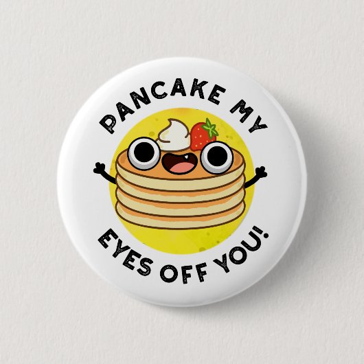 Pancake My Eyes of you grappy Food Pun Ronde Button 5,7 Cm (Voorkant)
