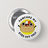 Pancake My Eyes of you grappy Food Pun Ronde Button 5,7 Cm (Voorkant /achterkant)