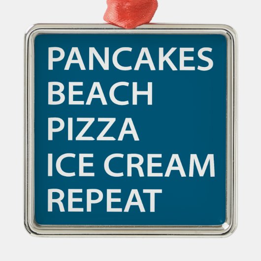 Pancakes Beach Pizza Ice Cream Repeat Metalen Ornament (Voorkant)