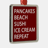 Pancakes Beach Sushi Ice Cream Repeat Metalen Ornament (Rechts)