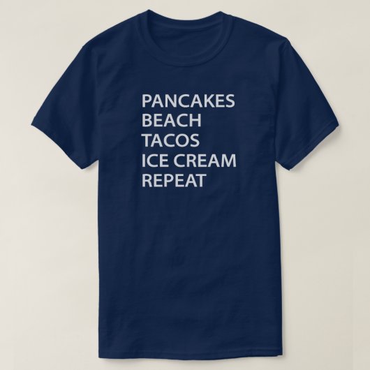 Pancakes Beach Tacos Ice Cream Repeat T-shirt (Design voorkant)