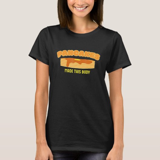 Pancakes Made This Body  Pancake T-shirt (Voorkant)