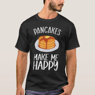 Pancakes maken me Happy Breakfast T-shirt