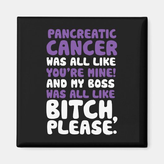Pancreaskanker Mijn baas Ondersteuning Quote Magneet (Voorkant)