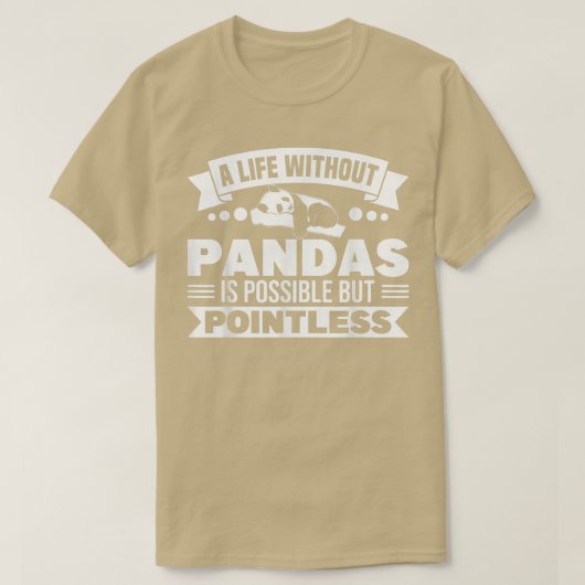 Panda Bear Life Without Pandas Is Pointless Panda T-shirt (Design voorkant)
