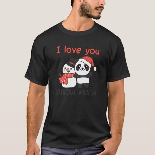Panda I Love You Snow Much Snowman Pun   T-shirt (Voorkant)