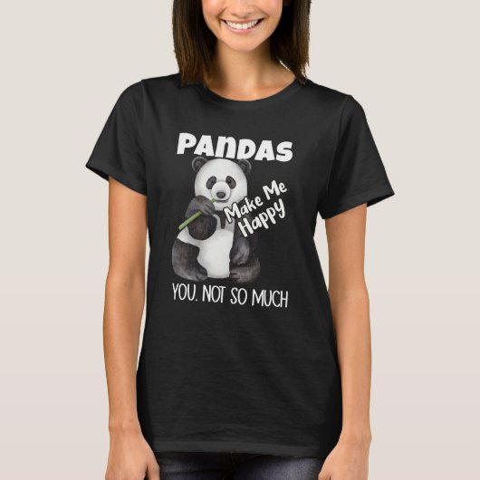 Pandas Make Me Happy You Not So Much Panda T-shirt (Voorkant)