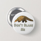 Pangolin geef me niet de schuld ronde button 5,7 cm (Voorkant /achterkant)
