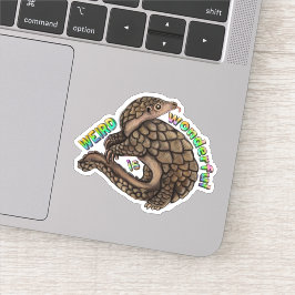 Pangolin Weird is geweldig Sticker