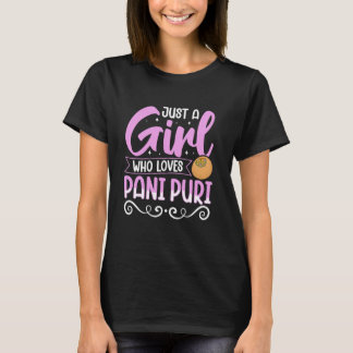 Pani Puri - Just A Girl Who Loves Pani Puri T-shirt