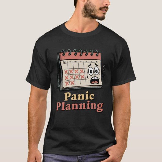 Panic Planning | Funny Time Anxiety Calendar T-shirt (Voorkant)