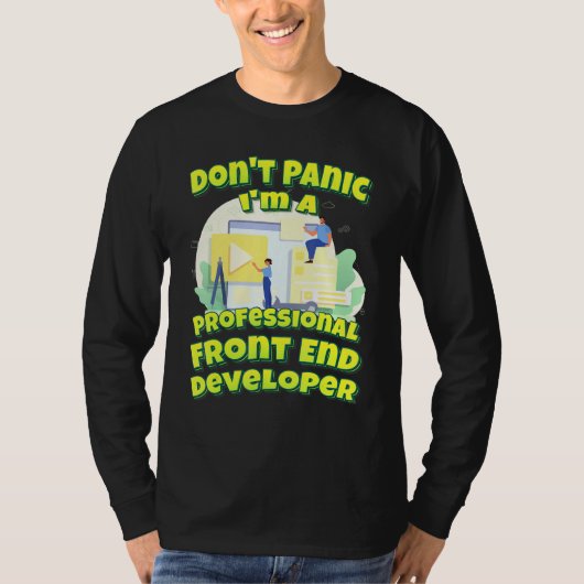 Paniek I.M. Een professionele front-end ontwikkela T-shirt (Voorkant)