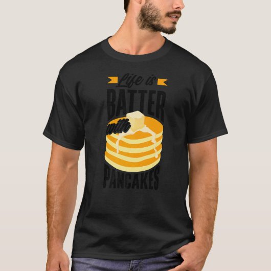 Pankecake Maker Breakfast Life is Batter met Panc T-shirt (Voorkant)
