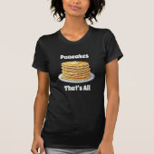 Pannenkoeken, dat is alles | Schattigee foedie T-shirt (Voorkant)