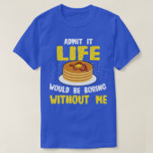 Pannenkoekenliefhebber geeft toe dat het leven saa t-shirt (Design voorkant)