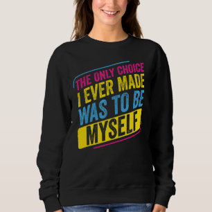 Pansexual enige keuze die ik maakte was om mezelf trui