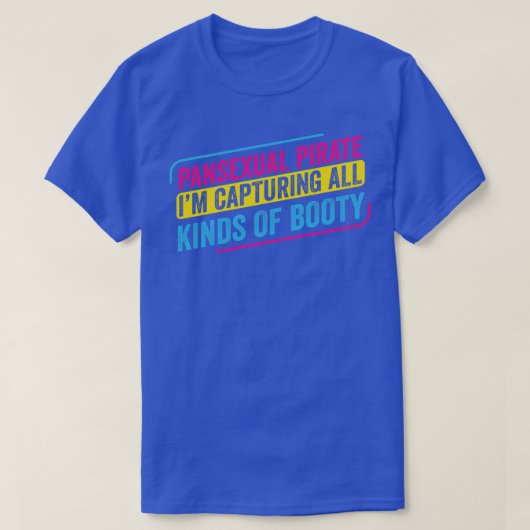 Pansexual Pirate Vastleggen van alle soorten Booty T-shirt (Design voorkant)