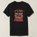 Pap Bod Father Figuur Funny Birthday Vaderdag T-shirt<br><div class="desc">Maak dat papa glimlacht met dit schattige en hilarische T-shirt voor Vaderdag,  een verjaardag of een andere dag. Het is geen pa Bod,  het is een vader figuur.</div>