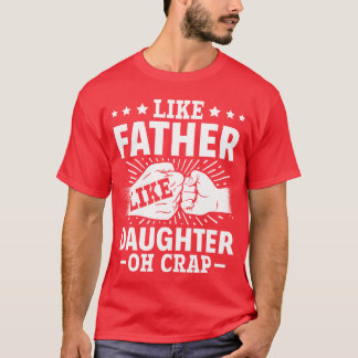 Pap citeert vaders dag als vader als dochter Oh T-shirt