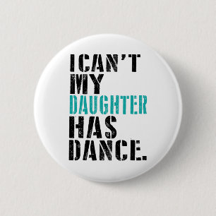 Pap Dance Quote Ik kan mijn dochter niet dansen Ronde Button 5,7 Cm