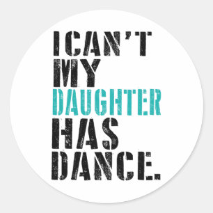 Pap Dance Quote Ik kan mijn dochter niet dansen Ronde Sticker